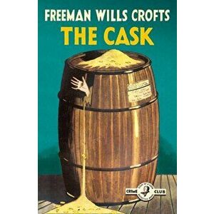 The Cask: 100th Anniversary Edition (Detective Club Crime Classics), Paperback - Freeman Wills Crofts imagine
