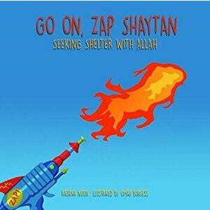 Go On, Zap Shaytan: Seeking Shelter with Allah, Hardcover - Razana Noor imagine