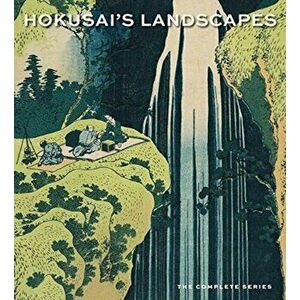 Hokusai's Landscapes: The Complete Series, Hardcover - Hokusai imagine