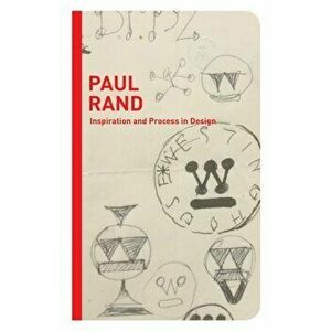 Paul Rand: Inspiration and Process in Design (LOGO and Branding Legend Paul Rand's Creative Process with Sketches, Essays, and an, Hardcover - Steven imagine