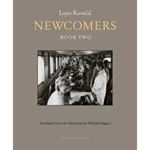 Newcomers: Book Two, Paperback - Lojze Kovacic imagine