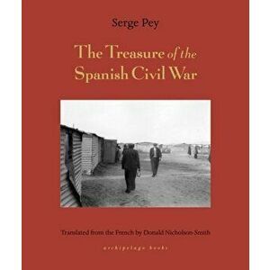 Treasure of the Spanish Civil War, Paperback - Serge Pey imagine