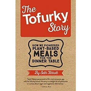 In Search of the Wild Tofurky: How a Business Misfit Pioneered Plant-Based Foods Before They Were Cool, Hardcover - Seth Tibbott imagine
