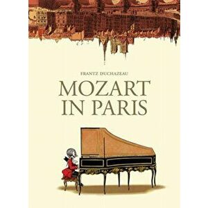 Mozart in Paris, Paperback - Frantz Duchazeau imagine