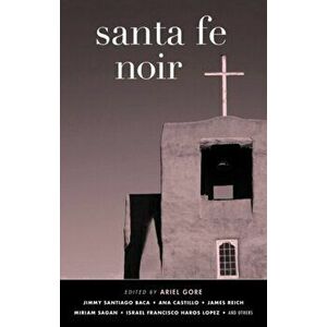 Santa Fe Noir, Paperback - Ariel Gore imagine