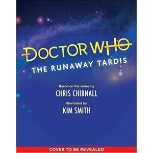 Doctor Who: The Runaway Tardis, Hardcover - Kim Smith imagine