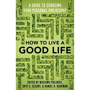 How to Live a Good Life: A Guide to Choosing Your Personal Philosophy, Paperback - Massimo Pigliucci imagine