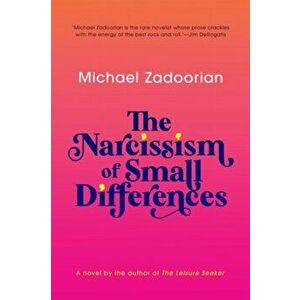 The Narcissism of Small Differences, Paperback - Michael Zadoorian imagine