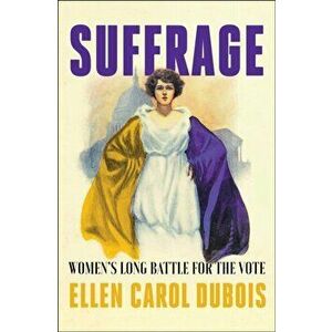 Suffrage: Women's Long Battle for the Vote, Hardcover - Ellen Carol DuBois imagine