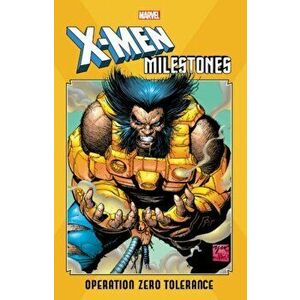 X-Men Milestones: Operation Zero Tolerance, Paperback - Scott Lobdell imagine