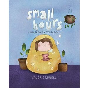 Small Hours: A Mrs. Frollein Collection, Hardcover - Valerie Minelli imagine