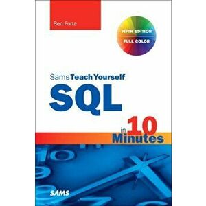 SQL in 10 Minutes a Day, Sams Teach Yourself, Paperback - Ben Forta imagine