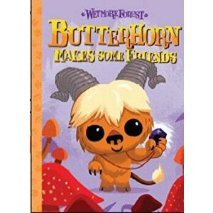 Butterhorn Makes Some Friends: A Wetmore Forest Story, Hardcover - Randy Harvey imagine