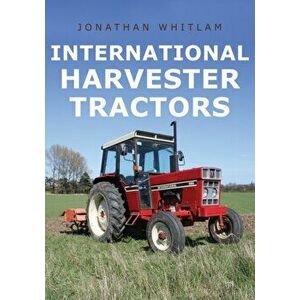 International Harvester Tractors, Paperback - Jonathan Whitlam imagine