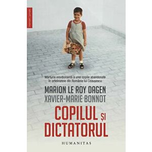 Copilul si dictatorul - Marion Le Roy Dagen, Xavier-Marie Bennot imagine