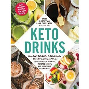 Keto Drinks: From Tasty Keto Coffee to Keto-Friendly Smoothies, Juices, and More, 100+ Recipes to Burn Fat, Increase Energy, and Bo, Paperback - Faith imagine