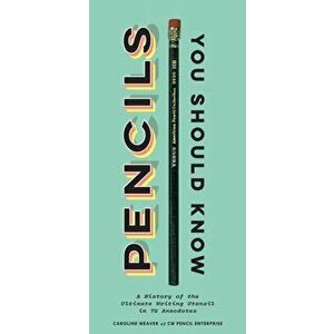 Pencils You Should Know: A History of the Ultimate Writing Utensil in 75 Anecdotes (Gift for Creatives, Vintage and Antique Pencils Throughout, Hardco imagine