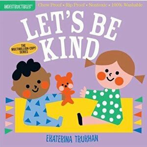 Indestructibles: Let's Be Kind, Paperback - Ekaterina Trukhan imagine