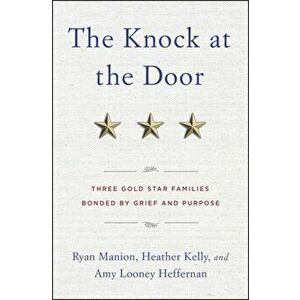 The Knock at the Door: Three Gold Star Families Bonded by Grief and Purpose, Hardcover - Ryan Manion imagine