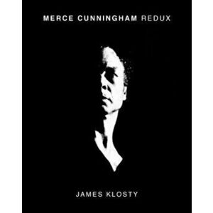 Merce Cunningham Redux, Hardcover - James Klosty imagine