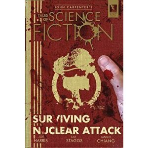 John Carpenter's Tales of Science Fiction: Surviving Nuclear Attack, Paperback - Joe Harris imagine