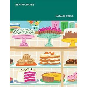 Beatrix Bakes, Hardcover - Natalie Paull imagine