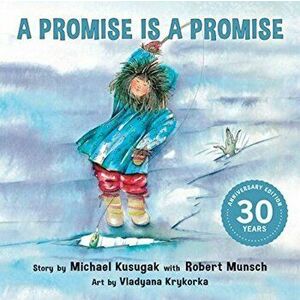 A Promise Is a Promise, Paperback - Michael Kusugak imagine