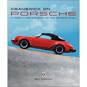 Cranswick on Porsche: A Modern Interpretation of the Porsche Story, Hardcover - Marc Cranswick imagine