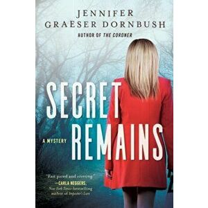 Secret Remains: A Coroner's Daughter Mystery, Hardcover - Jennifer Graeser Dornbush imagine