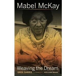 Mabel McKay: Weaving the Dream, Paperback - Greg Sarris imagine
