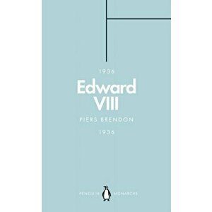 Edward VIII (Penguin Monarchs): The Uncrowned King, Paperback - Piers Brendon imagine