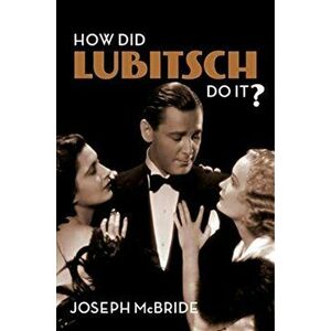 How Did Lubitsch Do It?, Paperback - Joseph McBride imagine