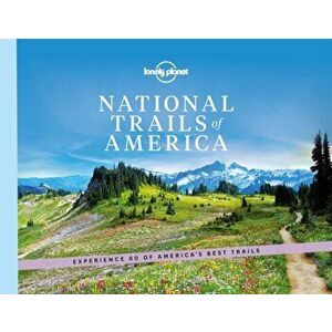 National Trails of America, Hardcover - Lonely Planet imagine