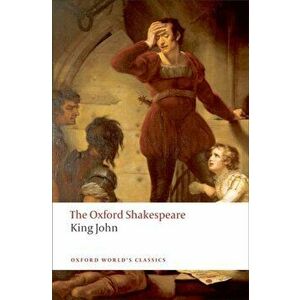 King John: The Oxford Shakespeare, Paperback - William Shakespeare imagine