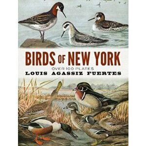 Birds of New York: Over 100 Plates, Paperback - Louis Agassiz Fuertes imagine