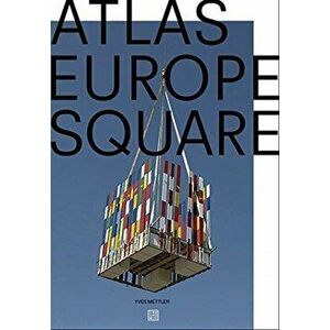 Atlas Europe Square, Paperback - Yves Mettler imagine