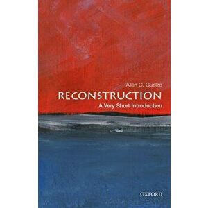 Reconstruction: A Very Short Introduction, Paperback - Allen C. Guelzo imagine