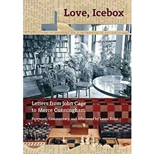Love, Icebox: Letters from John Cage to Merce Cunningham, Paperback - John Cage imagine