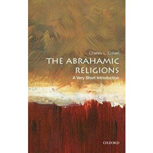 The Abrahamic Religions: A Very Short Introduction, Paperback - Charles L. Cohen imagine