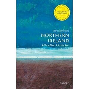 Northern Ireland: A Very Short Introduction, Paperback - Marc Mulholland imagine