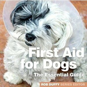 First Aid for Dogs: The Essential Guide, Paperback - Robert Duffy imagine