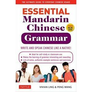 Essential Mandarin Chinese Grammar: Write and Speak Chinese Like a Native! the Ultimate Guide to Everyday Chinese Usage, Paperback - Vivian Ling imagine