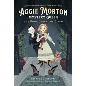 Aggie Morton, Mystery Queen: The Body Under the Piano, Hardcover - Marthe Jocelyn imagine