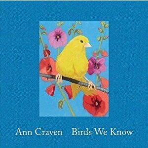 Ann Craven: Birds We Know, Hardcover - Ann Craven imagine