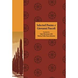Selected Poems of Giovanni Pascoli, Paperback - Giovanni Pascoli imagine
