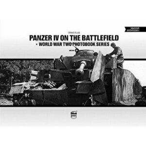 Panzer IV on the Battlefield, Volume 1, Hardcover - Craig Ellis imagine