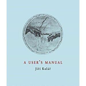 A User's Manual, Hardcover - Jiri Kolar imagine