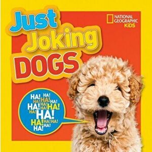 Just Joking Dogs, Paperback - National Geographic Kids imagine