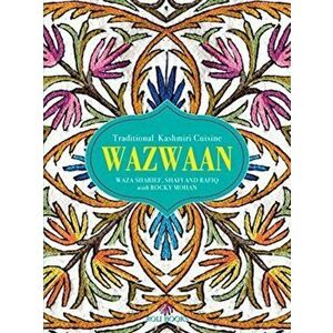 Wazwaan: Traditional Kashmiri Cuisine, Hardcover - Waza Sharief imagine