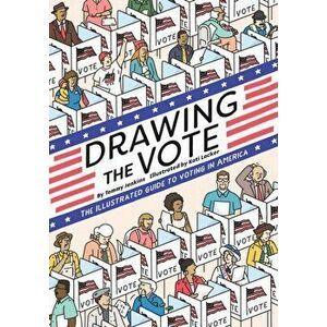 Drawing the Vote: An Illustrated Guide to Voting in America, Hardcover - Tommy Jenkins imagine